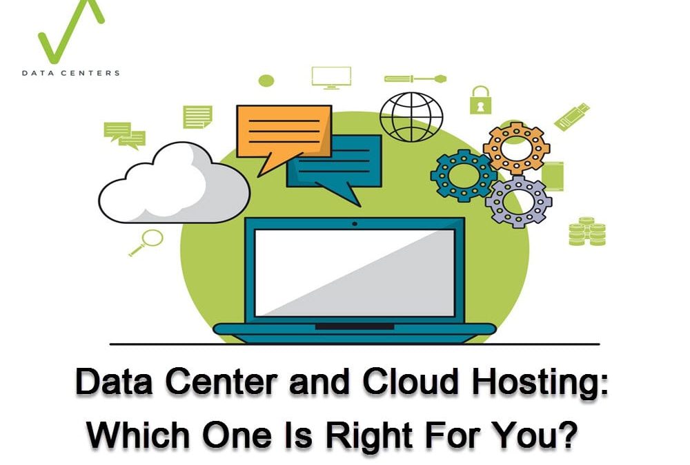 Data Center and Cloud Hosting: Which One Is Right For You?